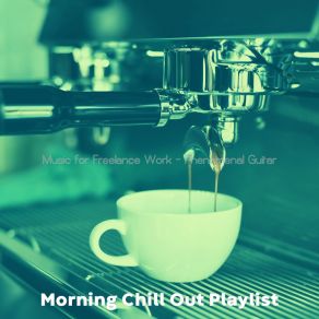 Download track Mind-Blowing Moods For Programming Morning Chill Out Playlist