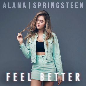 Download track Feel Better Alana Springsteen