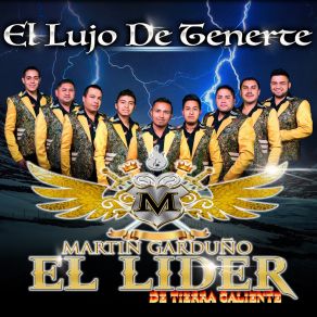 Download track Me Encabroné Martín Garduño El Líder De Tierra Caliente