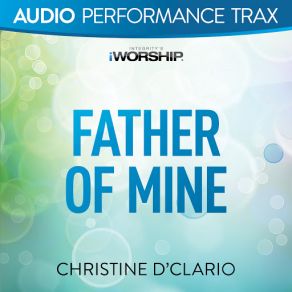 Download track Father Of Mine [Original Key Trax Without Background Vocals] Christine D'Clario