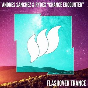 Download track Chance Encounter (Extended Mix) Andres Sanchez, Rydex