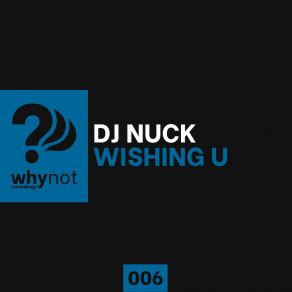 Download track Wishing U (Radio Edit) DJ Nuck