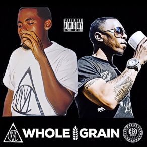 Download track Whole Grain Nmc LijahZedzilla