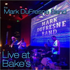 Download track I'm Satisfied (Live) The Mark Dufresne Band