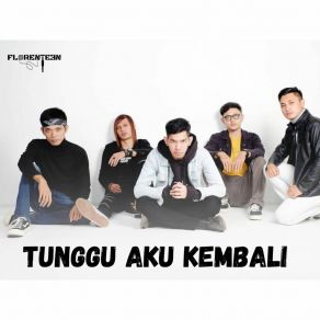 Download track Tunggu Aku Kembali Florenteen