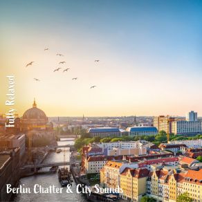 Download track Berlin Chatter & City Sounds, Pt. 15 Steve Brassel