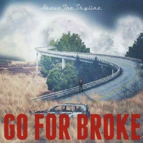 Download track Go For Broke Above The Skyline