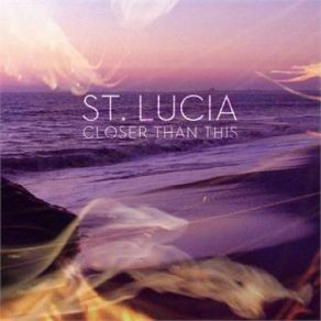 Download track Closer Than This St. Lucia