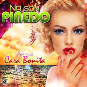 Download track Por Una Cara Bonita Nelson Piñedo