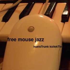 Download track Free Mouse Fuck Dirk Huelstrunk Kollektiv