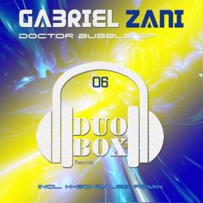 Download track Doctor Bubble (K-Gonzales Remix) Gabriel Zani