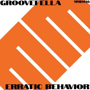 Download track Erratic Behavior (No Vox Mix) Groovefella