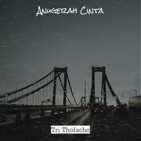 Download track Anugerah Indah Tri Thofacho