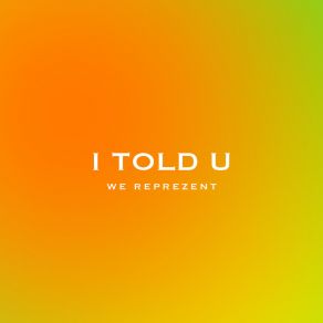 Download track I Told U We Reprezent