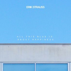 Download track Even If The Sky Is Too Smooth I Would Like To Run On It Erik Strauss