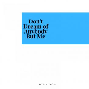 Download track I Guess I'll Have To Change My Plain Bobby Darin