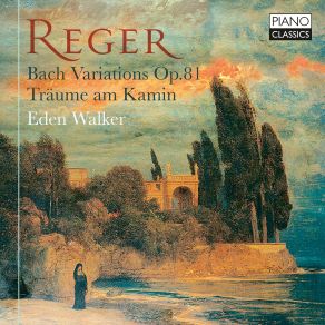 Download track Reger: Variations And Fugue On A Theme By Bach, Op. 81: IV. Variation III. Grave Assai' Eden Walker