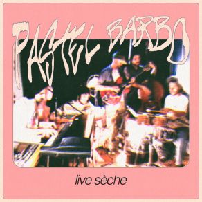 Download track Clopin-Clopant (Live Sèche) Pastel Barbo