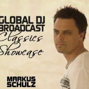 Download track Global DJ Broadcast Classics Showcase (8 January 2015) Markus Schulz