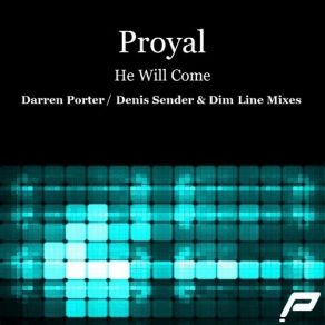 Download track He Will Come (Denis Sender Remix) Proyal