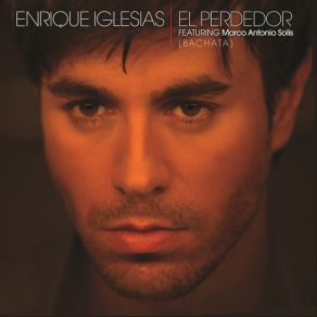 Download track El Perdedor (Bachata) Marco Antonio Solís, Enrique Iglesias