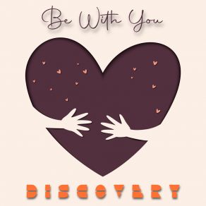 Download track Be With You (Edit) Discovery