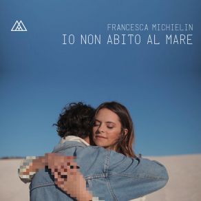 Download track Io Non Abito Al Mare Francesca Michielin