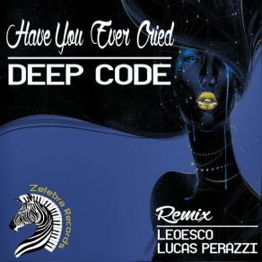 Download track Have You Ever Cried (Leoesco Remix) Deep Code