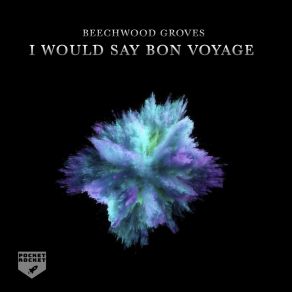 Download track I Would Say Bon Voyage (Original Mix) Beechwood Grooves