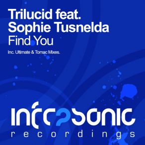 Download track Find You (Remixed) (Ultimate Remix) Trilucid, Sophie Tusnelda