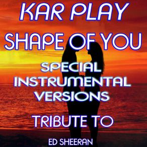 Download track Shape Of You (Like Instrumental Mix) Kar Play