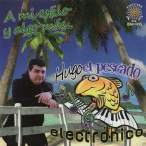 Download track Músico Chiflado Hugo El Pescado Electrónico