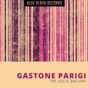 Download track Tre Volte Baciami Gastone Parigi