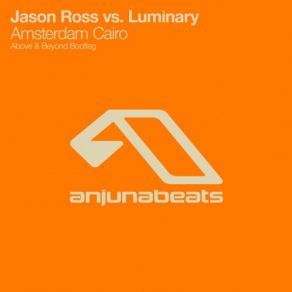 Download track Amsterdam Cairo (Above And Beyond Bootleg) Luminary, Jason Ross, The Above