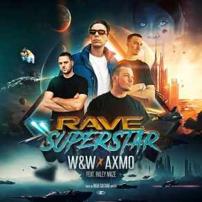 Download track Rave Superstar W&WAXMO, Haley Maze