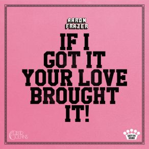 Download track If I Got It (Your Love Brought It) Aaron Frazer