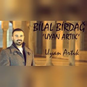 Download track Hadi Kalk Yüreğim Bilal Birdağ