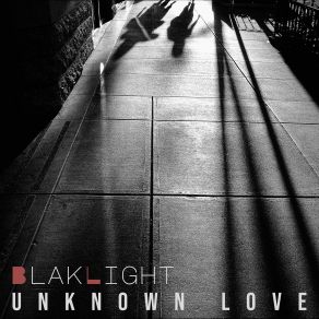 Download track Unknown Love BlakLight