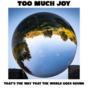 Download track That's The Way That The World Goes Round Too Much Joy