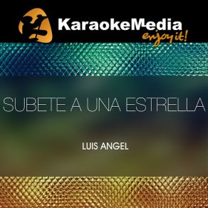 Download track Subete A Una Estrella (Karaoke Version) [In The Style Of Luis Angel] Karaokemedia