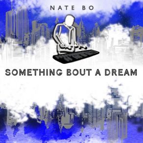 Download track Something Bout A Dream Bo$ NateVania Walker