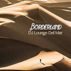 Download track Borderland (Radio Edit) DJ Lounge Del Mar