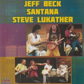 Download track Jeff Beck Santana Steve Lukather Jeff Beck, Steve Lukather, Santana