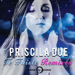 Download track Te Fuiste (Jesús Fernández Remix) Priscila Due