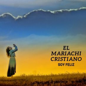 Download track Soy Feliz El Mariachi Cristiano