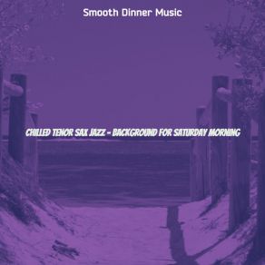 Download track Background For Evenings Smooth Dinner Music