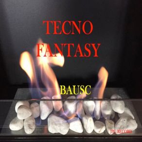 Download track Tecno Fantasy Long Version BAUSC