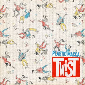 Download track Will I Never Twist With You Again Plastic Macca