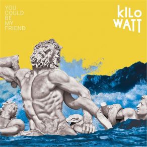 Download track You Could Be My Friend Kilo Watt