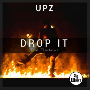 Download track Drop It Thantaswa, UPZ